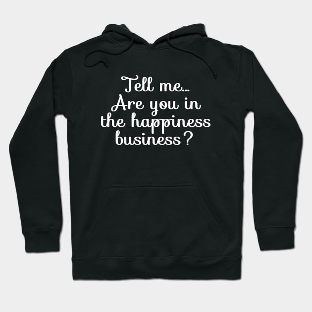 Are You in the Happiness Business? | Life | Quotes | Black Hoodie by Wintre2